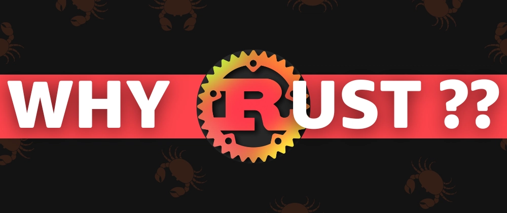 Why Choose Rust for Your Next Project?