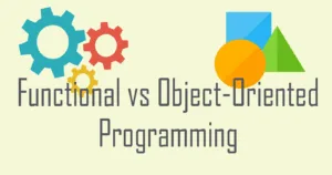 Functional Programming vs Object‑Oriented Programming
