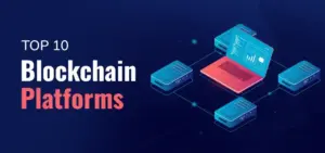Top 10 Blockchain Platforms Comparison