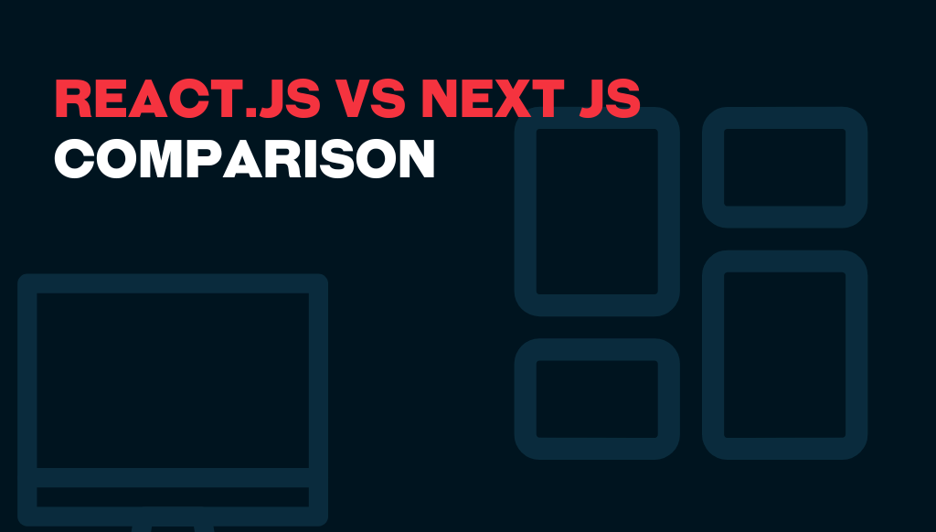 Next.js vs React.js: A Complete Comparison Guide