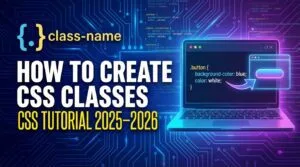 How to Create CSS Classes – CSS Tutorial 2025–2026