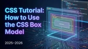 How to Use the CSS Box Model – CSS Tutorial 2025–2026