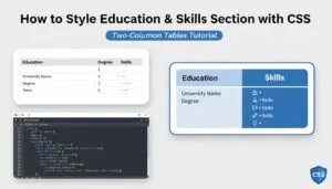 How to Style Education & Skills Section with CSS – Two-Column Tables Tutorial 2025–2026