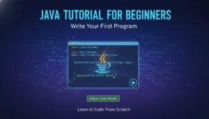 Java Tutorial for Beginners – Write Your First Program 2025–2026
