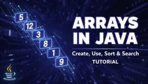 Arrays in Java – Create, Use, Sort & Search Tutorial 2025–2026