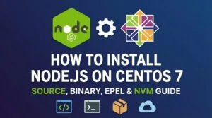 How to Install Node.js on CentOS 7 – Source, Binary, EPEL & nvm Guide 2025–2026