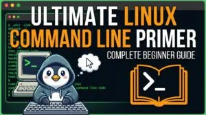 Ultimate Linux Command Line Primer – Complete Beginner Guide 2025–2026