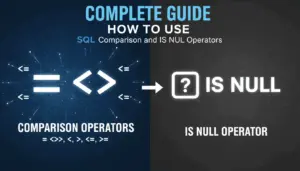 Complete Guide: How to Use Comparison and IS NULL Operators in SQL 2026