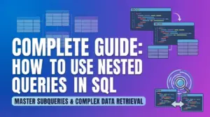 Complete Guide: How to Use Nested Queries in SQL 2026