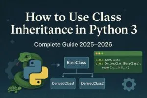 How to Use Class Inheritance in Python 3 – Complete Guide 2025–2026