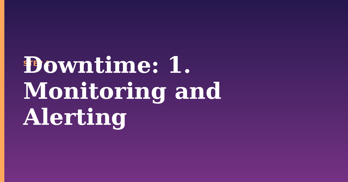 downtime illustration for: 1. Monitoring and Alerting