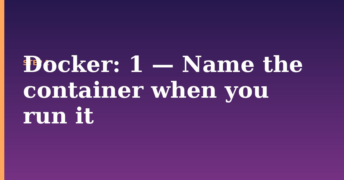 docker illustration for: 1 — Name the container when you run it