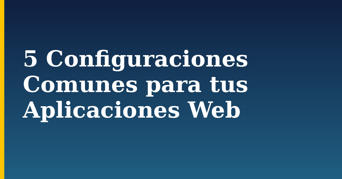 5 Configuraciones Comunes para tus Aplicaciones Web — step-by-step DevOps tutorial on Progressive Robot
