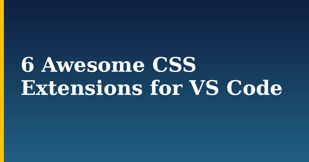 6 Awesome CSS Extensions for VS Code