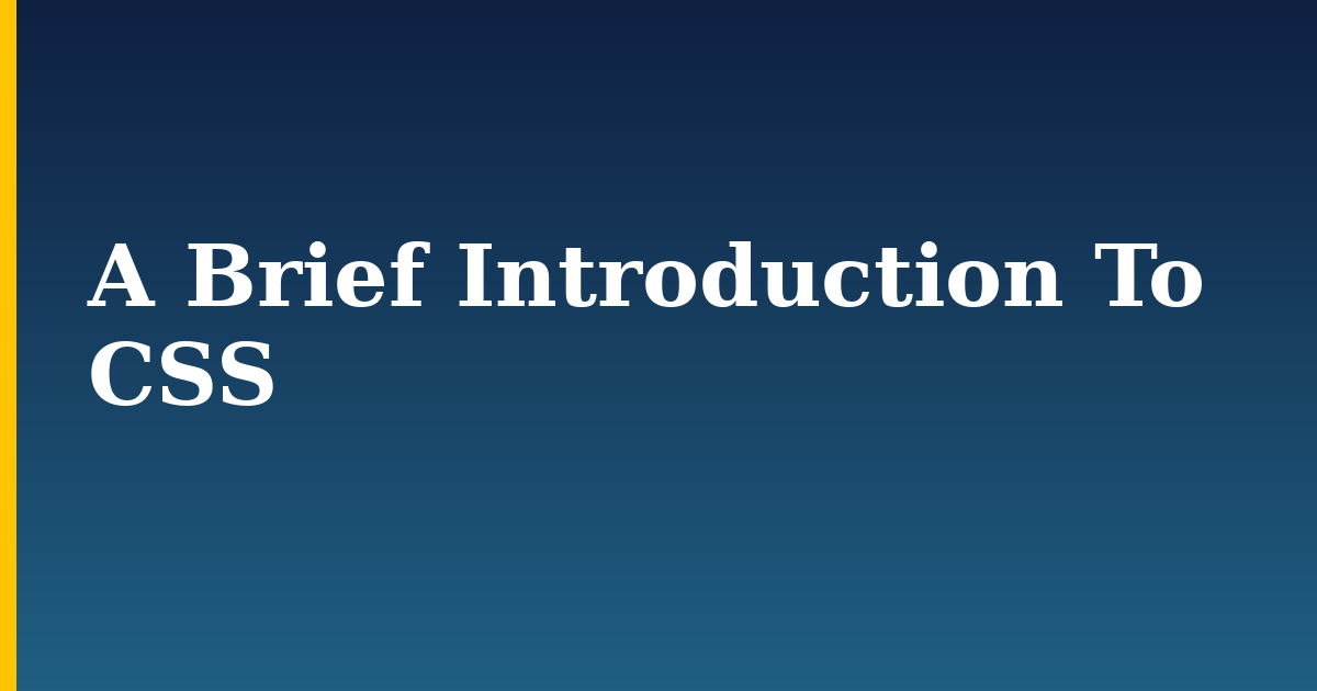 A Brief Introduction To CSS