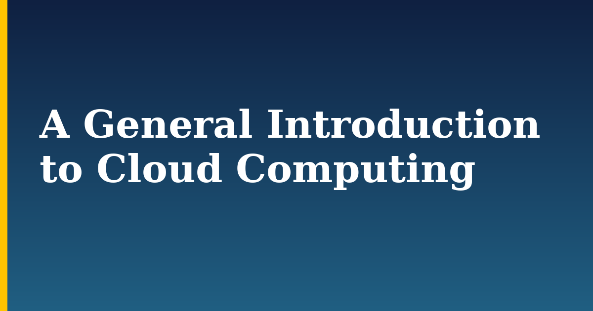 A General Introduction to Cloud Computing
