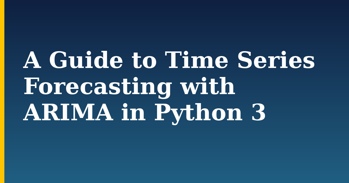 A Guide to Time Series Forecasting with ARIMA in Python 3 — step-by-step Python tutorial on Progressive Robot
