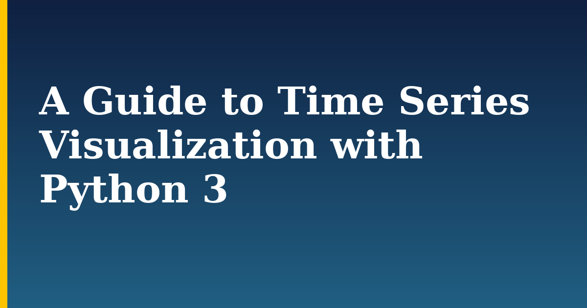 A Guide to Time Series Visualization with Python 3 — step-by-step Python tutorial on Progressive Robot