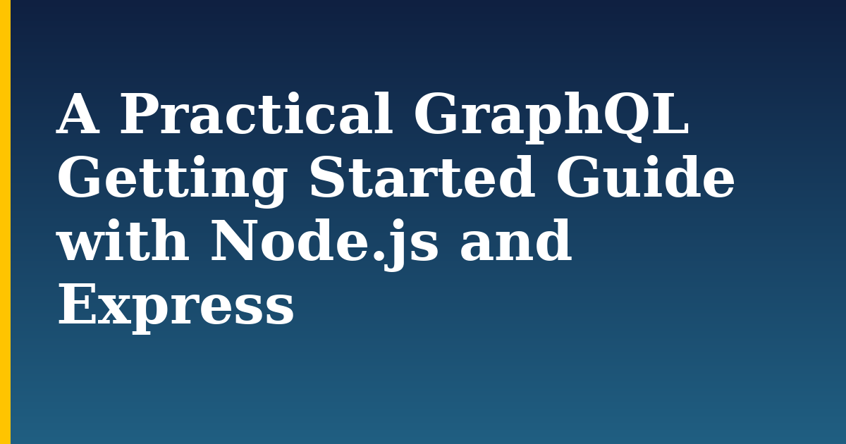 A Practical GraphQL Getting Started Guide with Node.js and Express — step-by-step Javascript tutorial on Progressive Robot