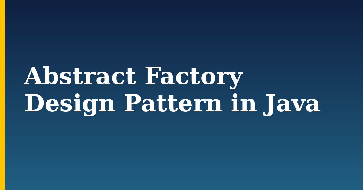 Abstract Factory Design Pattern in Java
