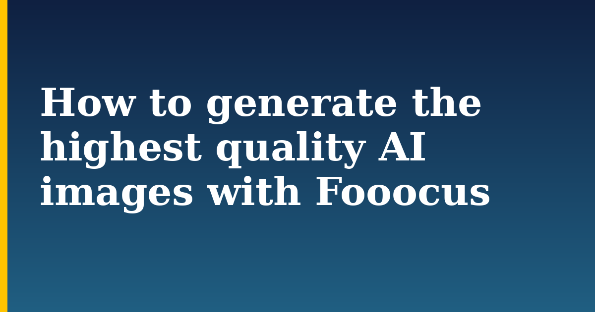 How to generate the highest quality AI images with Fooocus — step-by-step AI And Machine Learning tutorial on Progressive Robot