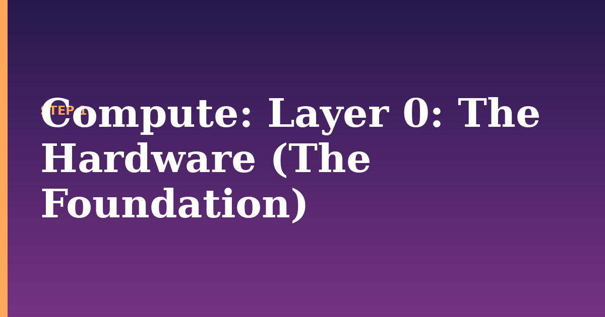 compute illustration for: Layer 0: The Hardware (The Foundation)