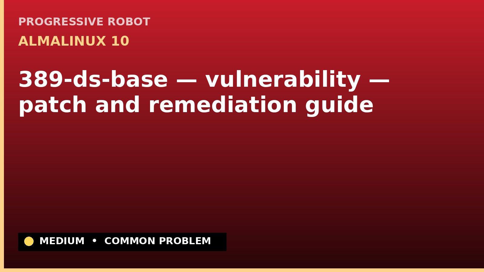 AlmaLinux 10 — 389-ds-base — vulnerability — patch and remediation guide — diagnosis and fix on AlmaLinux 10