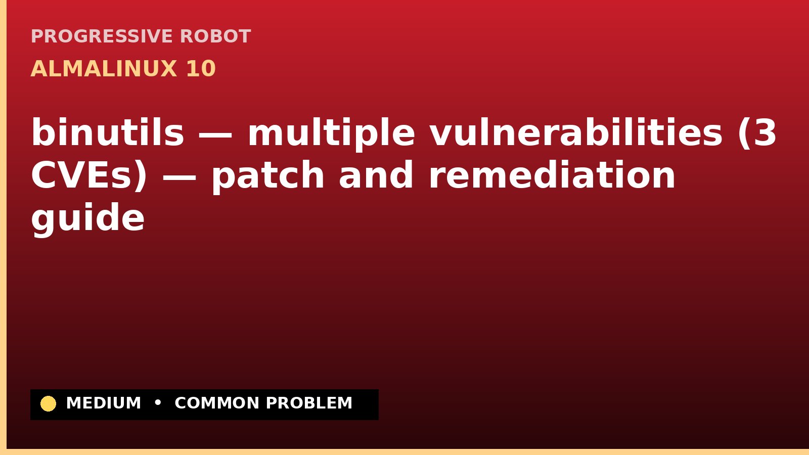 AlmaLinux 10 — binutils — multiple vulnerabilities (3 CVEs) — patch and remediation guide — diagnosis and fix on AlmaLinux 10