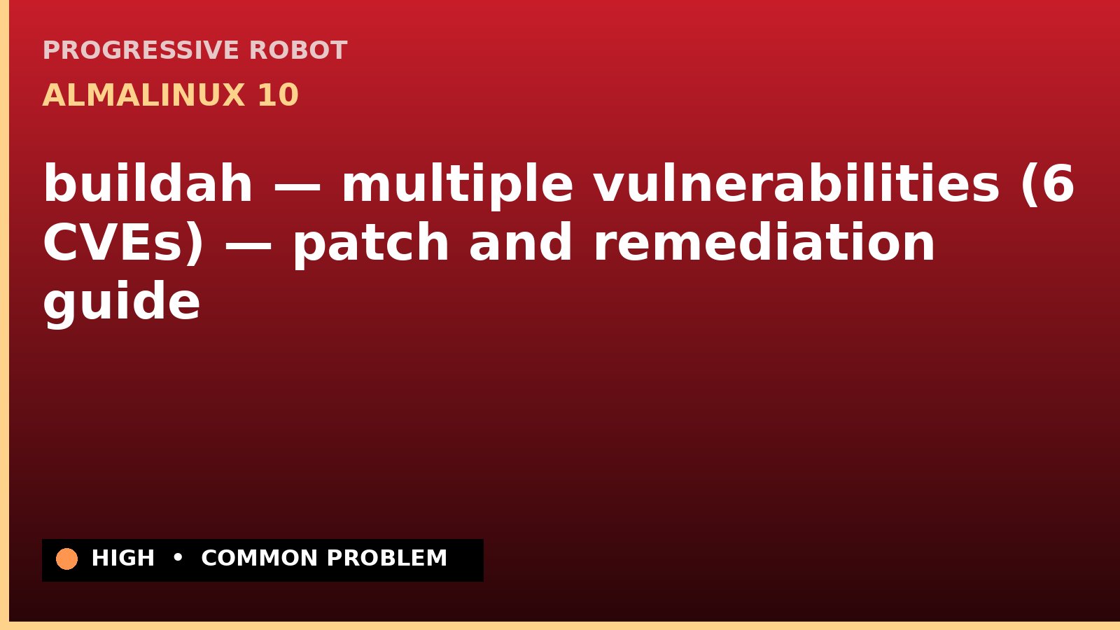 AlmaLinux 10 — buildah — multiple vulnerabilities (6 CVEs) — patch and remediation guide — diagnosis and fix on AlmaLinux 10