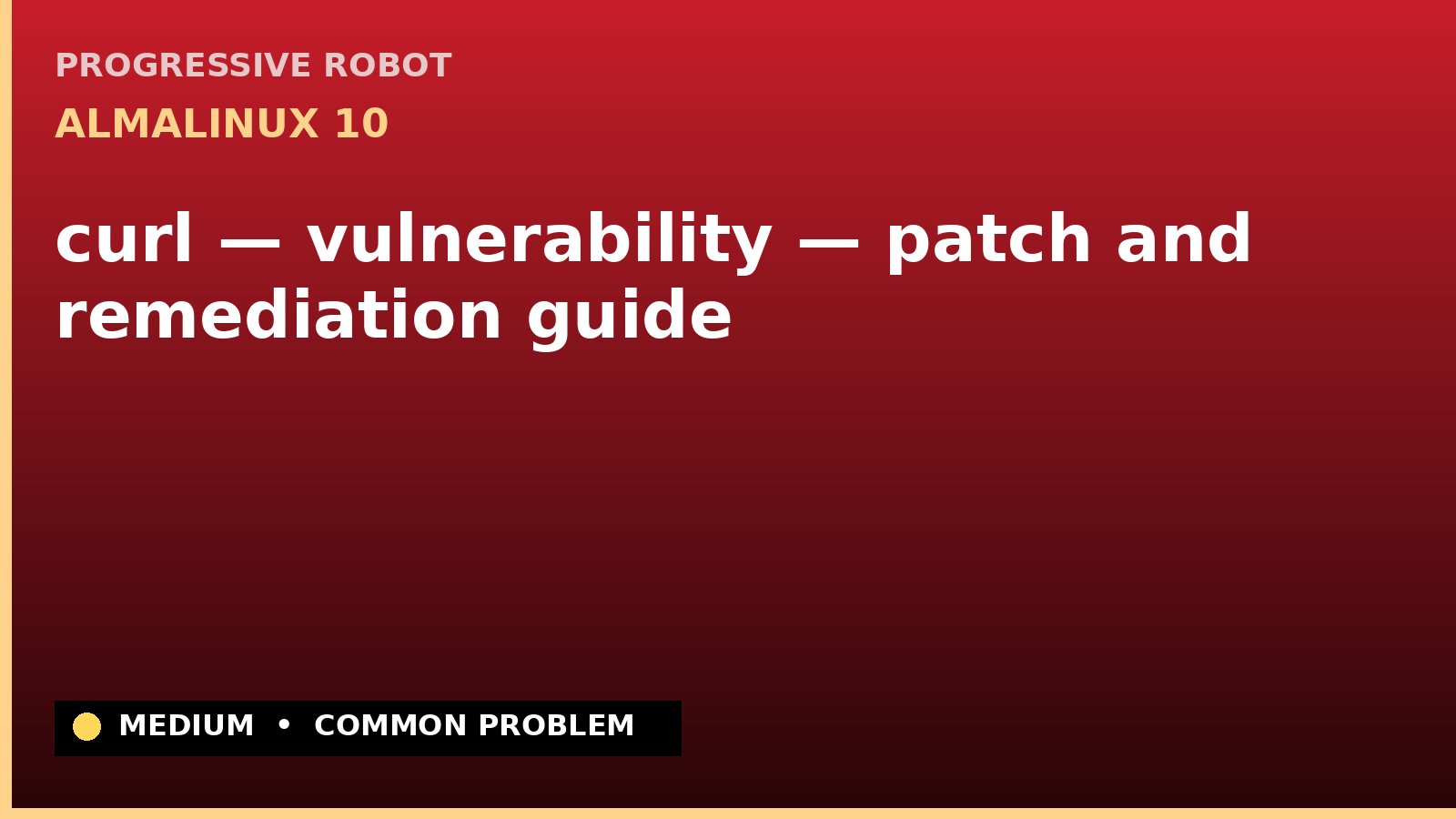 AlmaLinux 10 — curl — vulnerability — patch and remediation guide — diagnosis and fix on AlmaLinux 10