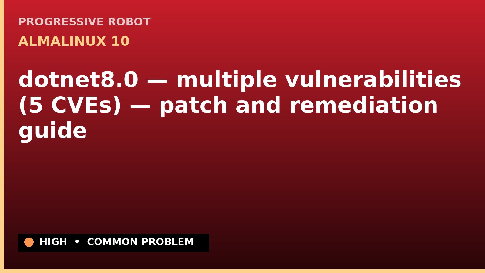 AlmaLinux 10 — dotnet8.0 — multiple vulnerabilities (5 CVEs) — patch and remediation guide — diagnosis and fix on AlmaLinux 10