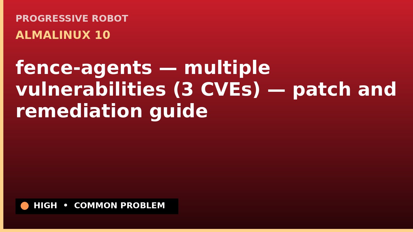 AlmaLinux 10 — fence-agents — multiple vulnerabilities (3 CVEs) — patch and remediation guide — diagnosis and fix on AlmaLinux 10