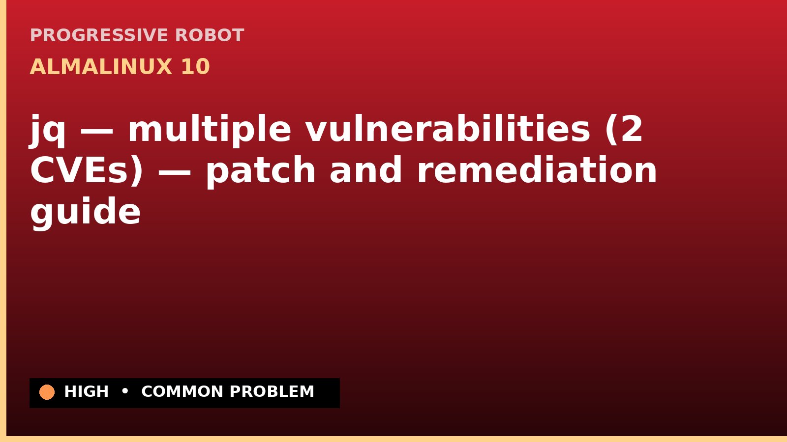 AlmaLinux 10 — jq — multiple vulnerabilities (2 CVEs) — patch and remediation guide — diagnosis and fix on AlmaLinux 10