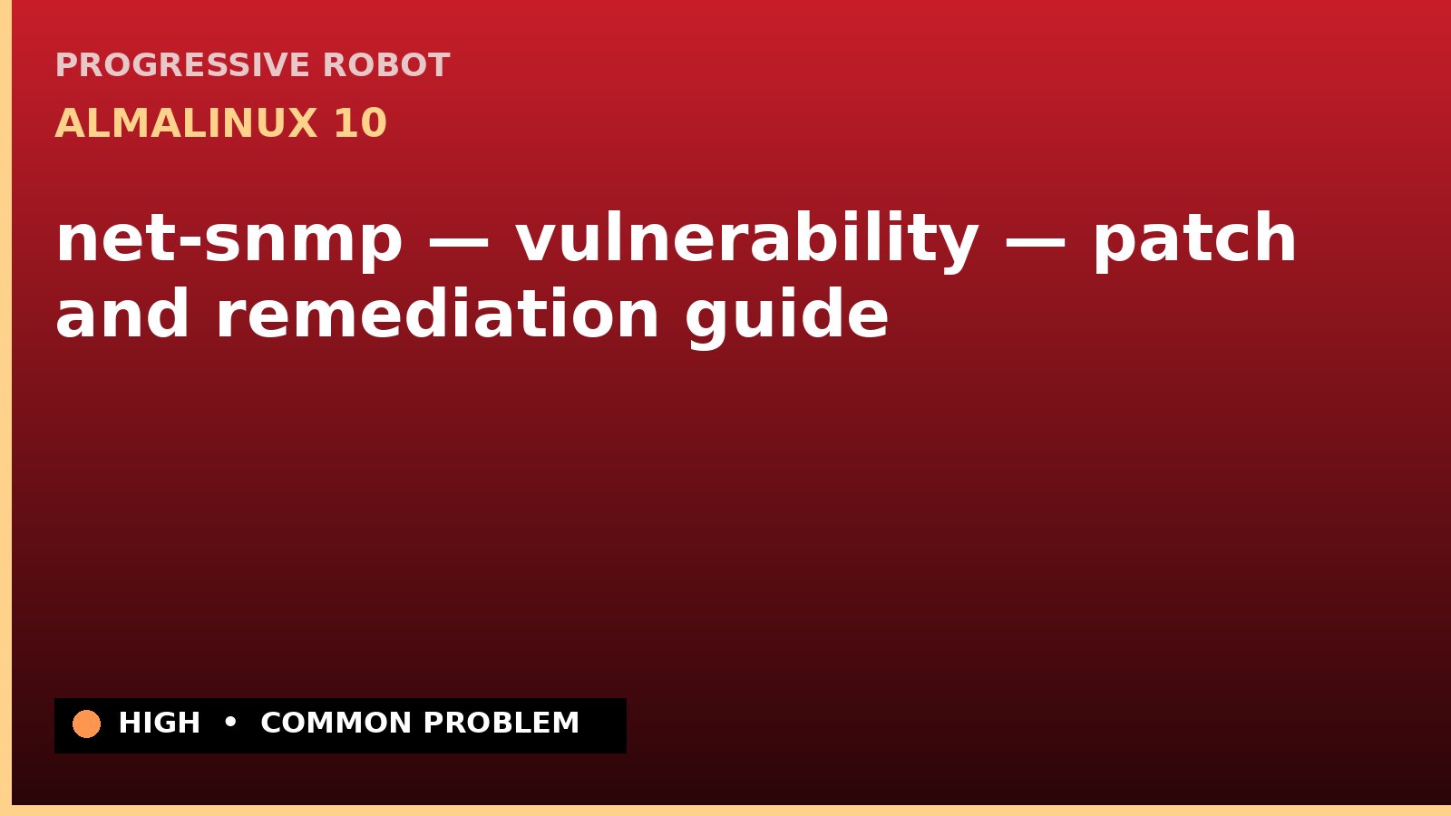 AlmaLinux 10 — net-snmp — vulnerability — patch and remediation guide — diagnosis and fix on AlmaLinux 10