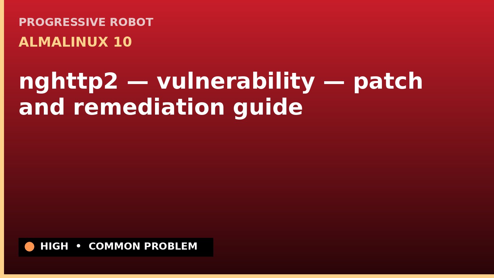 AlmaLinux 10 — nghttp2 — vulnerability — patch and remediation guide — diagnosis and fix on AlmaLinux 10