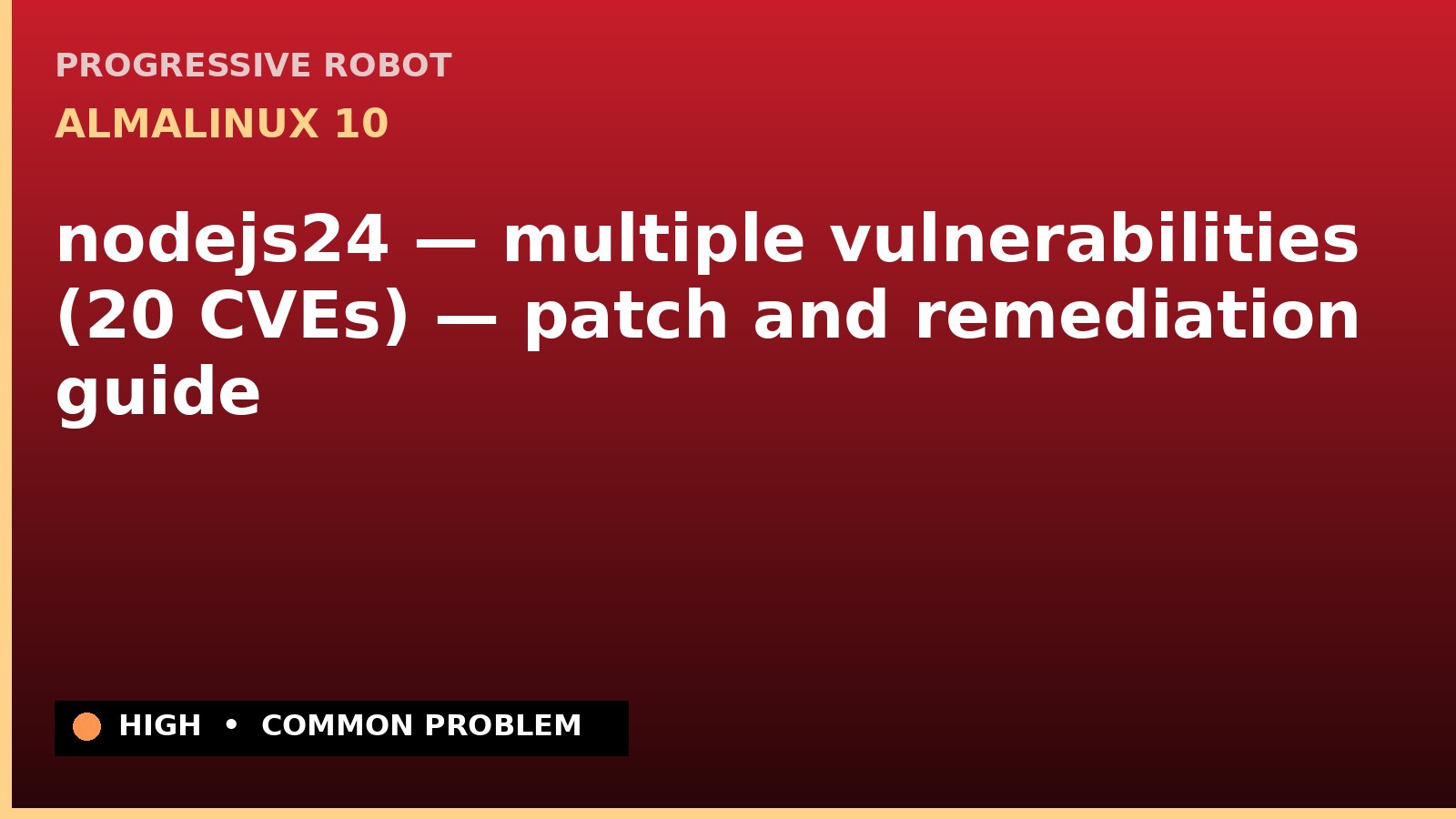 AlmaLinux 10 — nodejs24 — multiple vulnerabilities (20 CVEs) — patch and remediation guide — diagnosis and fix on AlmaLinux 10