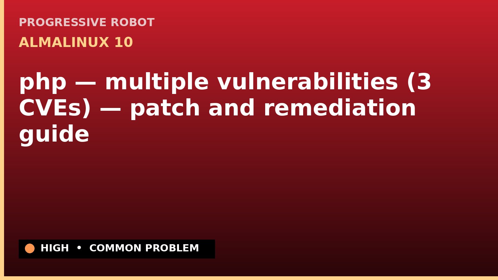 AlmaLinux 10 — php — multiple vulnerabilities (3 CVEs) — patch and remediation guide — diagnosis and fix on AlmaLinux 10