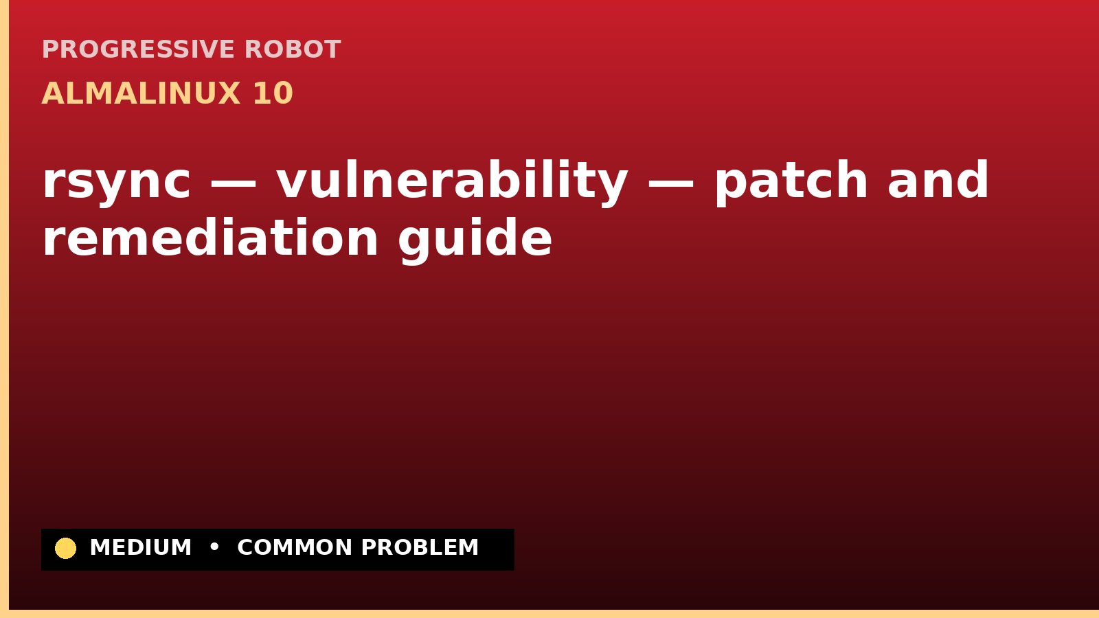 AlmaLinux 10 — rsync — vulnerability — patch and remediation guide — diagnosis and fix on AlmaLinux 10