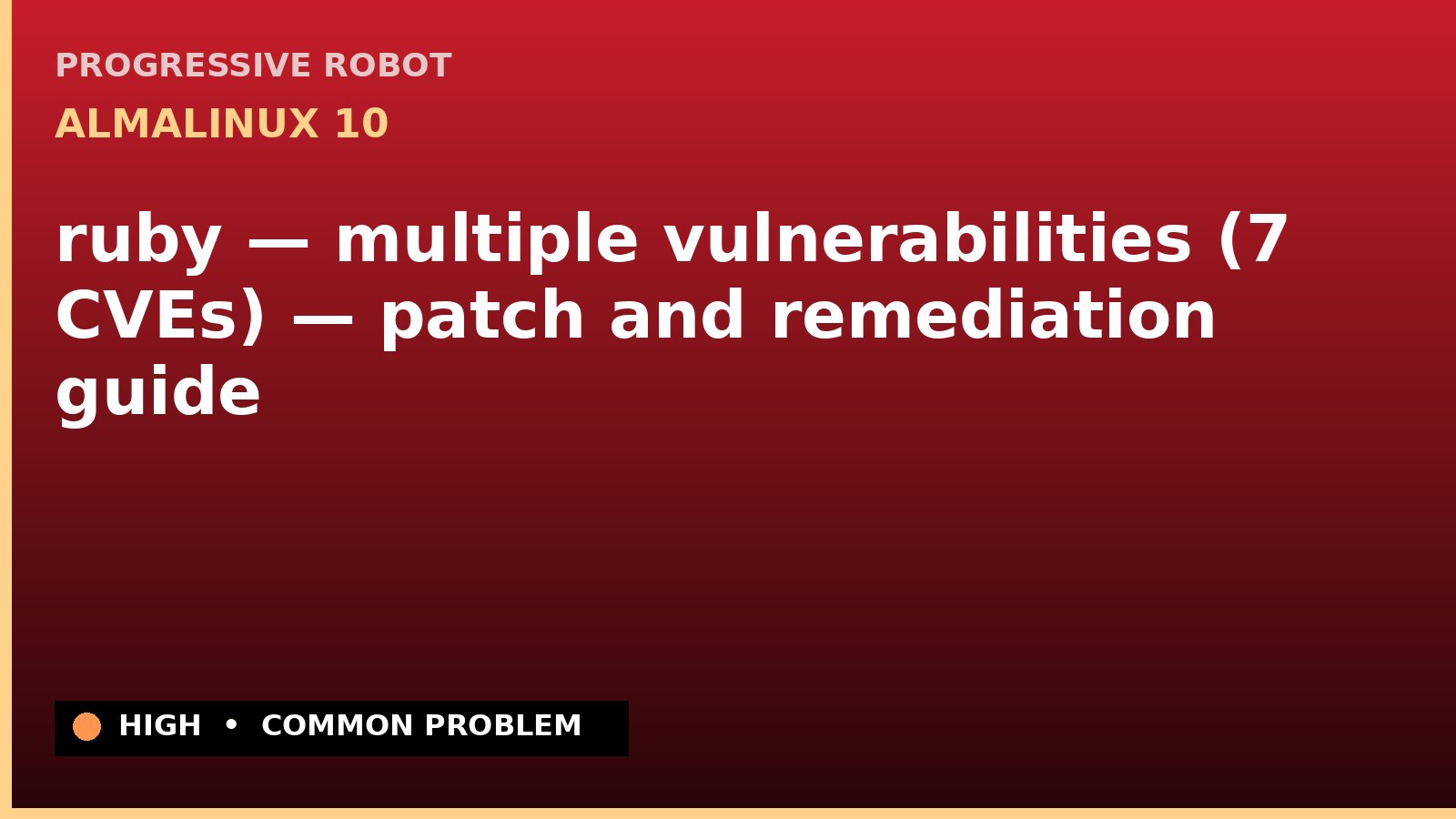 AlmaLinux 10 — ruby — multiple vulnerabilities (7 CVEs) — patch and remediation guide — diagnosis and fix on AlmaLinux 10