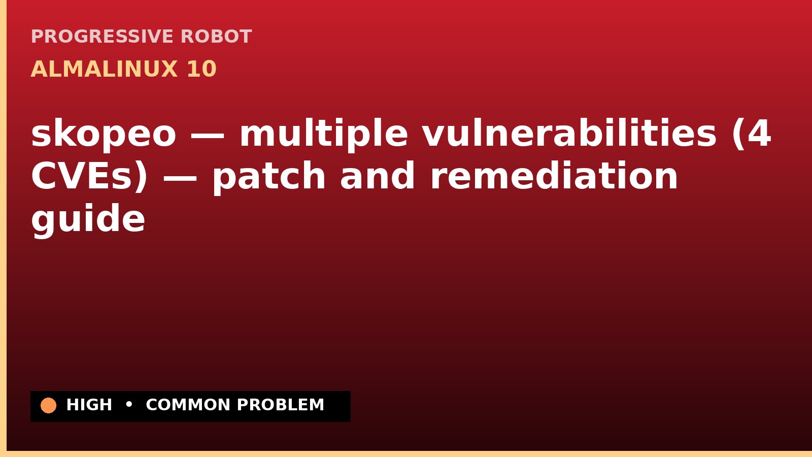 AlmaLinux 10 — skopeo — multiple vulnerabilities (4 CVEs) — patch and remediation guide — diagnosis and fix on AlmaLinux 10