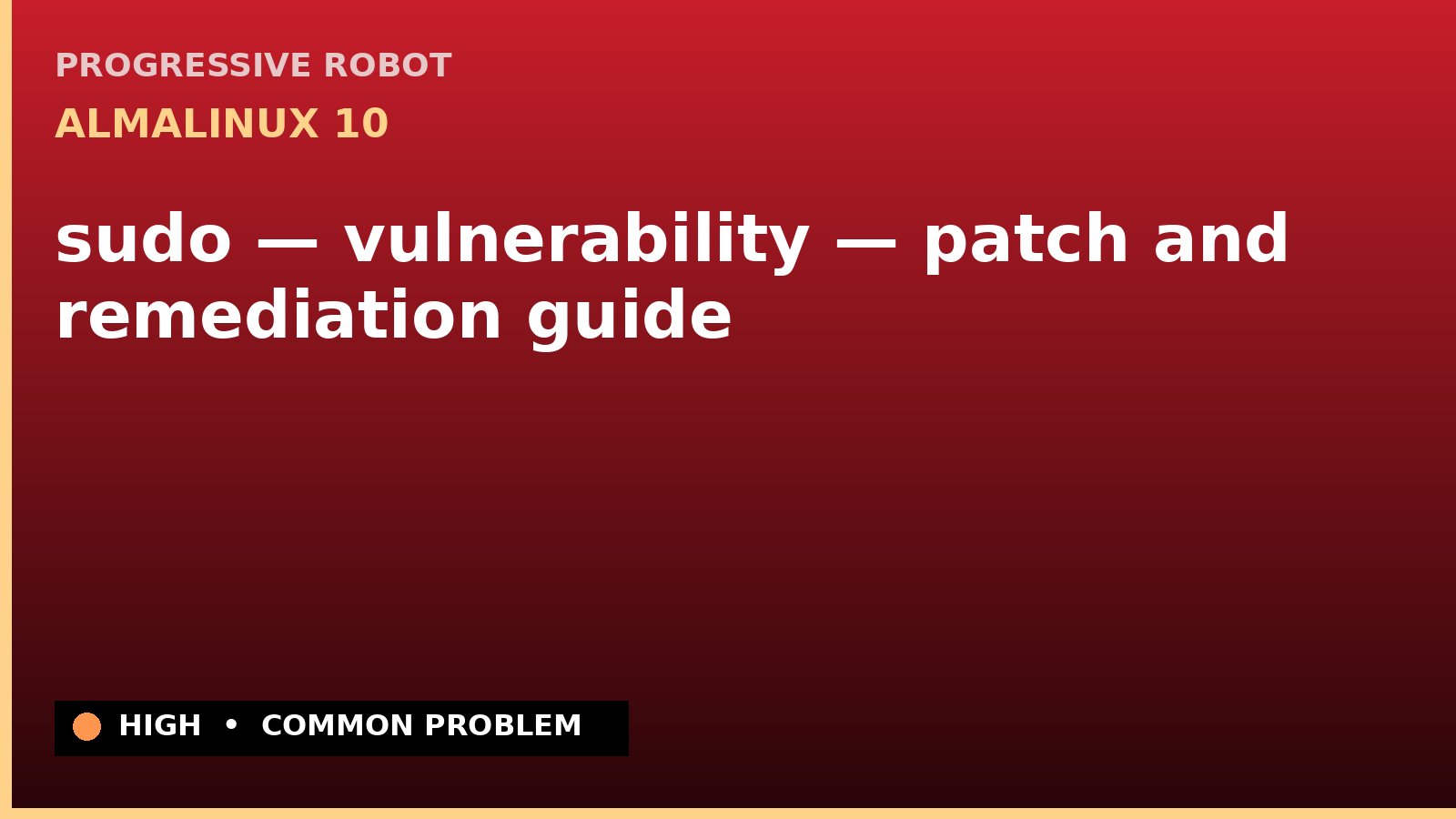 AlmaLinux 10 — sudo — vulnerability — patch and remediation guide — diagnosis and fix on AlmaLinux 10
