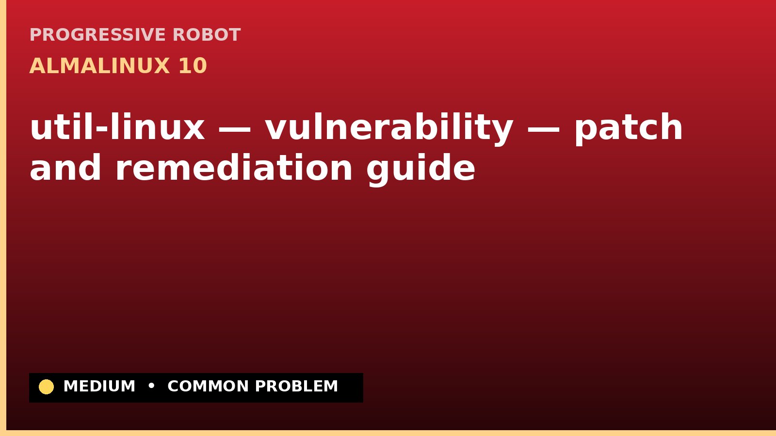 AlmaLinux 10 — util-linux — vulnerability — patch and remediation guide — diagnosis and fix on AlmaLinux 10