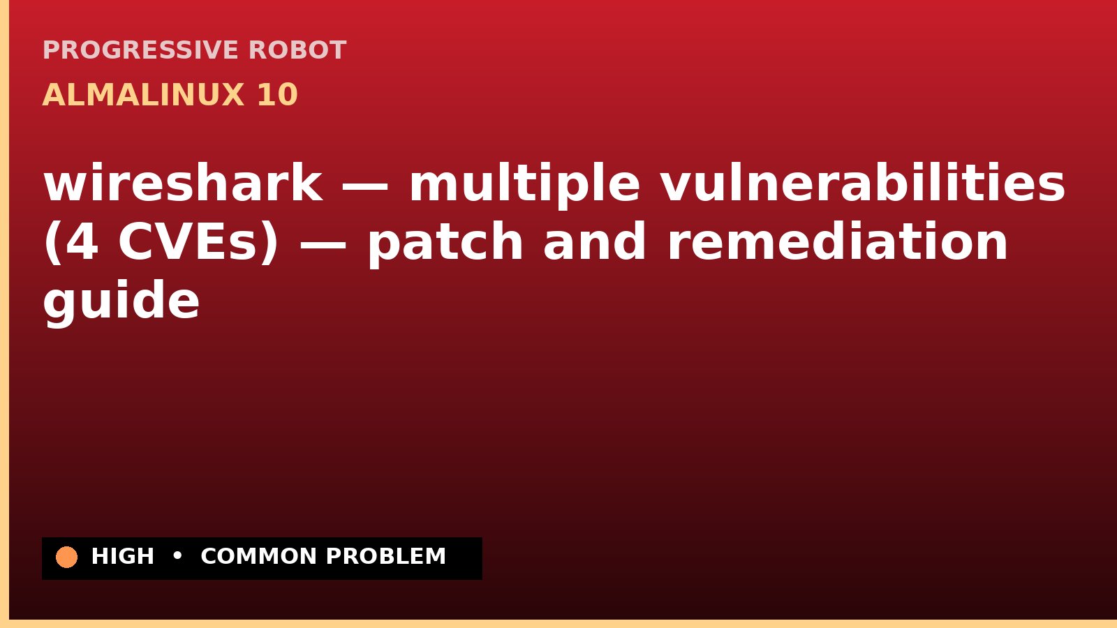 AlmaLinux 10 — wireshark — multiple vulnerabilities (4 CVEs) — patch and remediation guide — diagnosis and fix on AlmaLinux 10