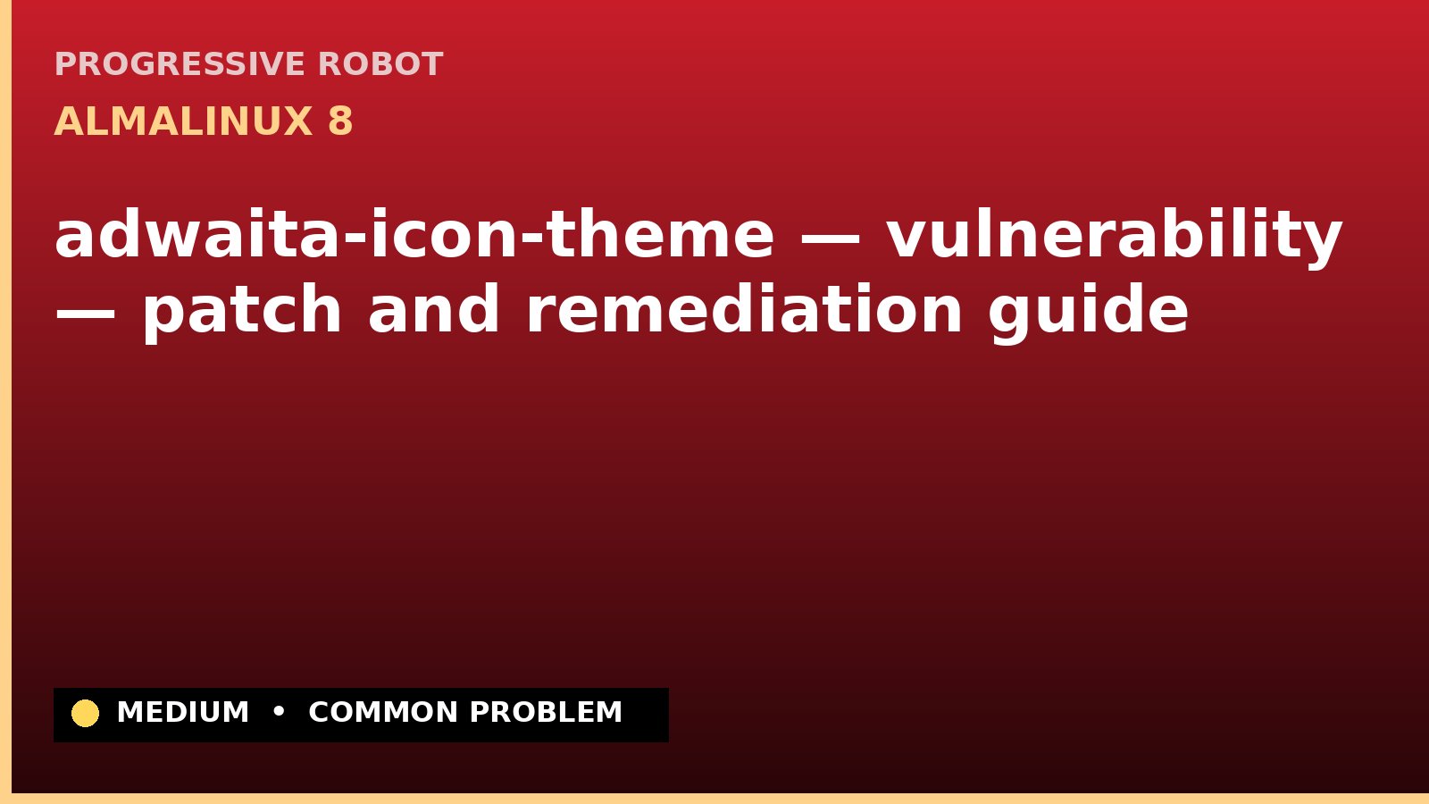 AlmaLinux 8 — adwaita-icon-theme — vulnerability — patch and remediation guide — diagnosis and fix on AlmaLinux 8
