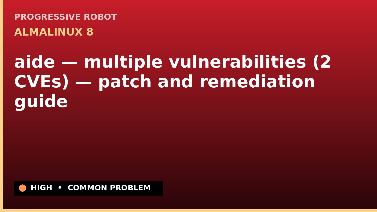 AlmaLinux 8 — aide — multiple vulnerabilities (2 CVEs) — patch and remediation guide — diagnosis and fix on AlmaLinux 8