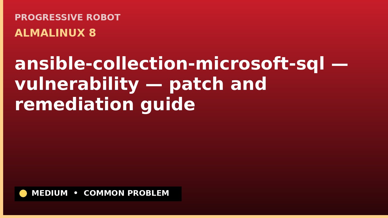 AlmaLinux 8 — ansible-collection-microsoft-sql — vulnerability — patch and remediation guide — diagnosis and fix on AlmaLinux 8
