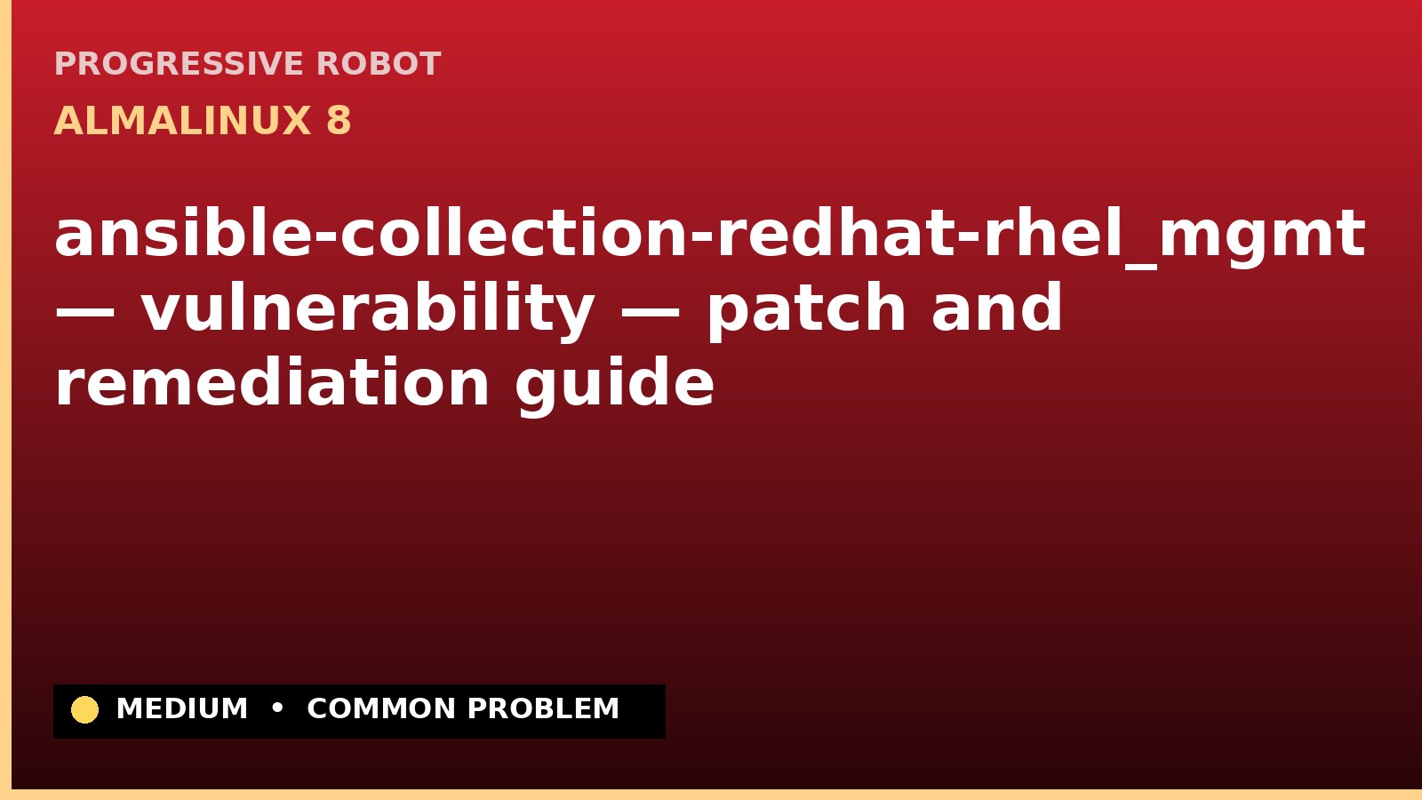 AlmaLinux 8 — ansible-collection-redhat-rhel_mgmt — vulnerability — patch and remediation guide — diagnosis and fix on AlmaLinux 8