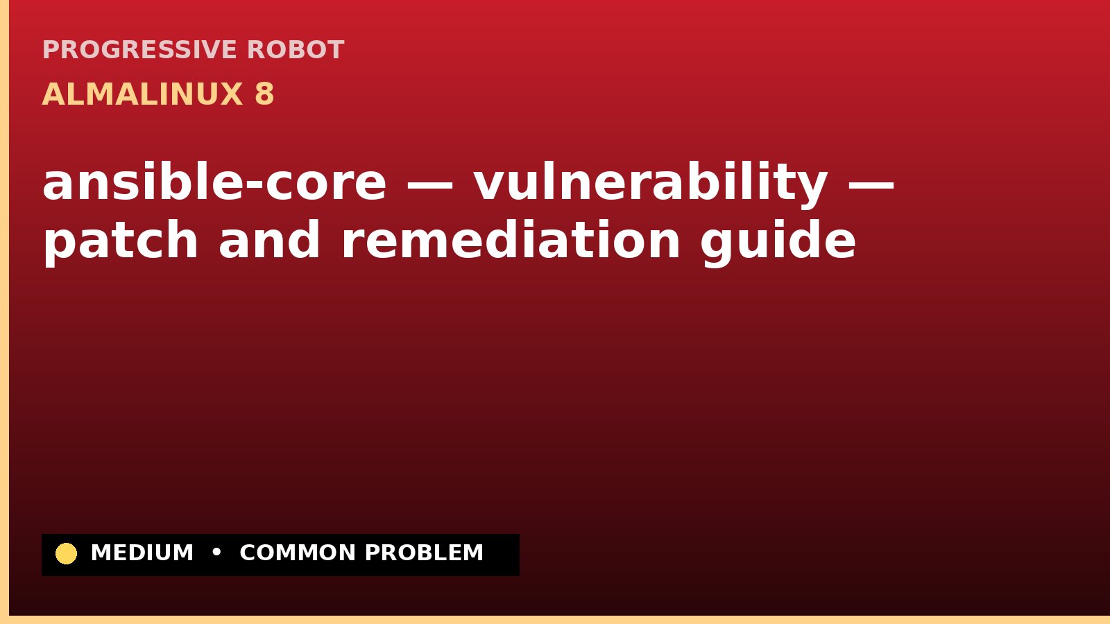 AlmaLinux 8 — ansible-core — vulnerability — patch and remediation guide — diagnosis and fix on AlmaLinux 8