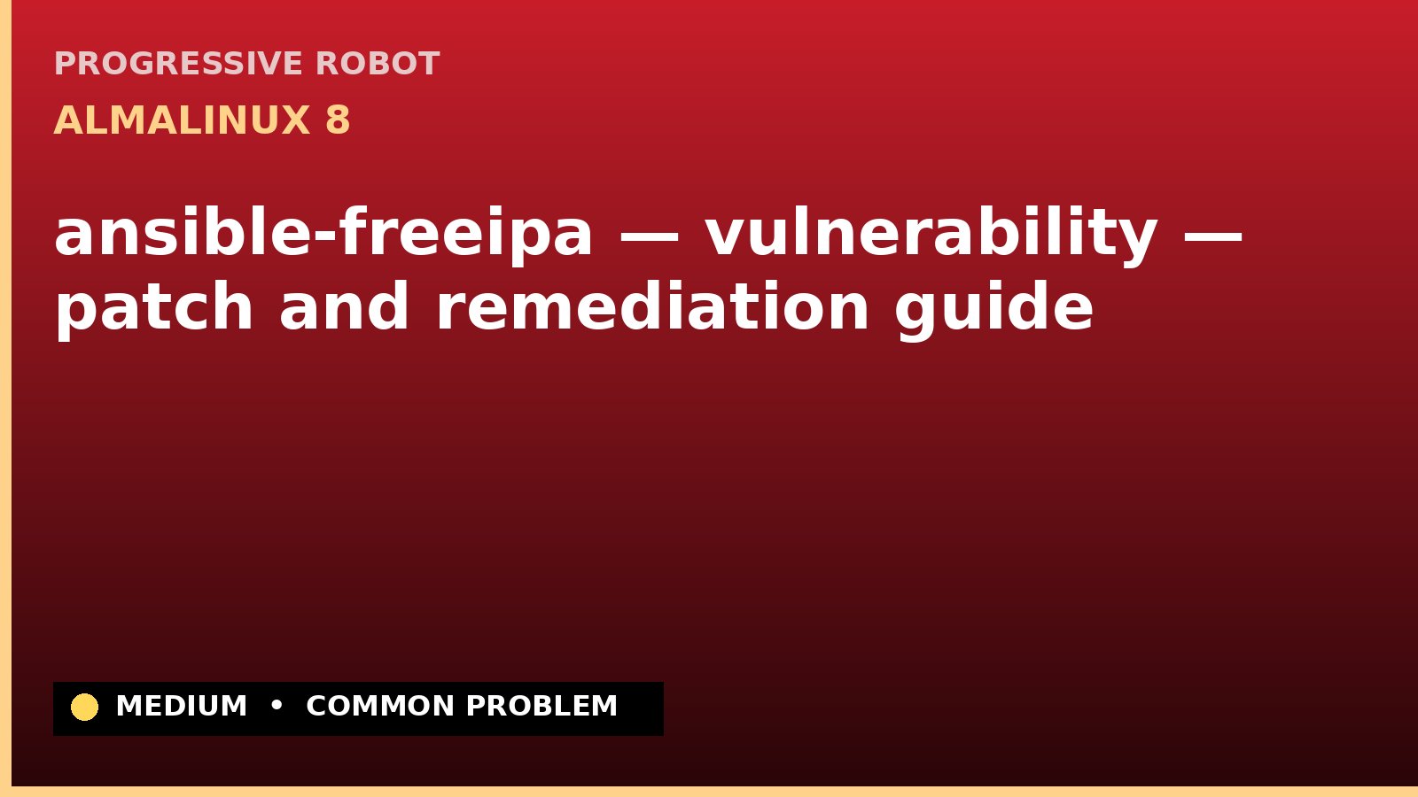 AlmaLinux 8 — ansible-freeipa — vulnerability — patch and remediation guide — diagnosis and fix on AlmaLinux 8