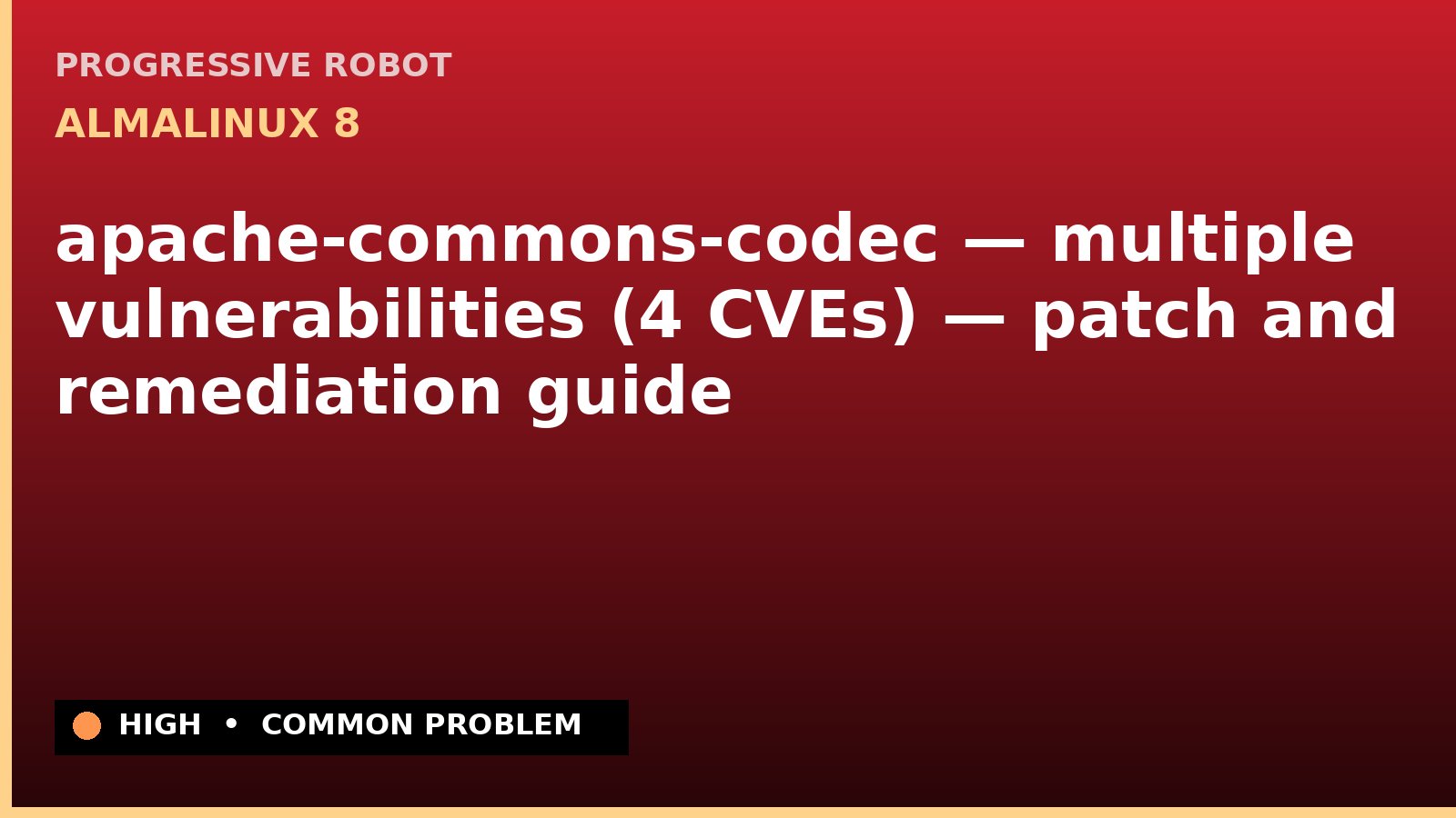 AlmaLinux 8 — apache-commons-codec — multiple vulnerabilities (4 CVEs) — patch and remediation guide — diagnosis and fix on AlmaLinux 8